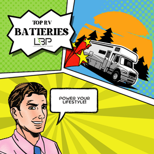 Power Adventures with Top Lithium Batteries: Best Batteries for RV and Off-Road Use